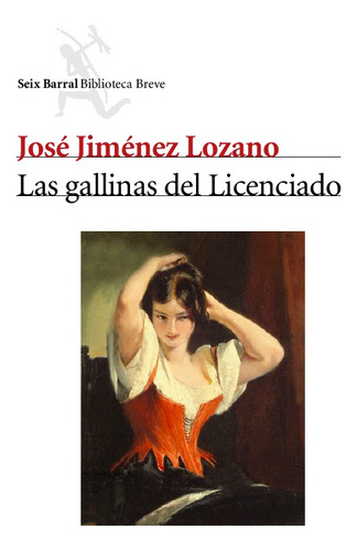 Las gallinas del Licenciado, de Jiménez Lozano, José. Serie Biblioteca Breve Editorial Seix Barral México, tapa blanda en español, 2010