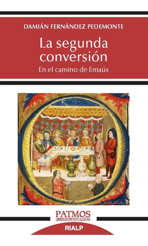 La segunda conversión. En el camino de Emaús, de Damián Fernández Pedemonte. Editorial Rialp en español