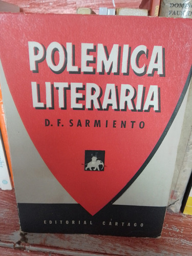 Polémica Literaria .domingo.f. Sarmiento.ed. Cártago