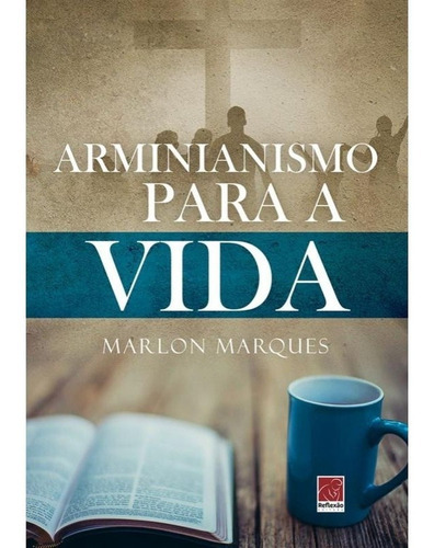 Arminianismo Para A Vida, De Marlon Marques., Vol. 1. Editora Reflexão, Capa Mole Em Português, 2018