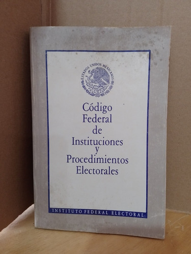 Código Federal De Instituciones Y Procedimientos Electorales