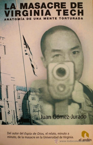Juan Gomez Jurado - La Masacre De Virginia Tech (c311)