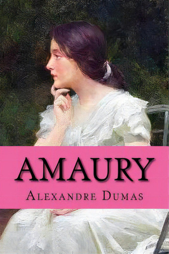Amaury (spanish Edition) (novela Romantica), De Dumas, Alexandre. Editorial Createspace, Tapa Blanda En Español