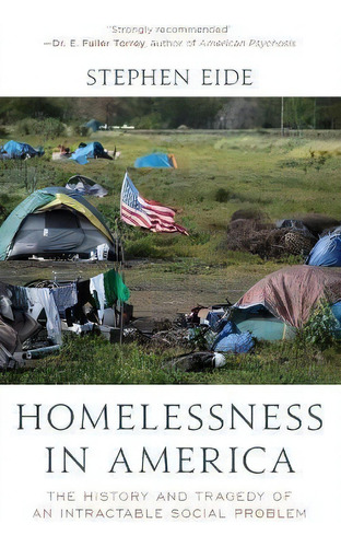 Homelessness In America : The History And Tragedy Of An Intractable Social Problem, De Stephen Eide. Editorial Rowman & Littlefield, Tapa Dura En Inglés