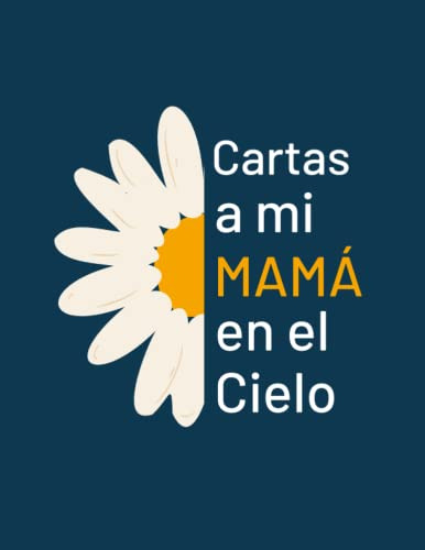 Cartas A Mi Mama En El Cielo: Diario De Duelo Para Ayudarlo