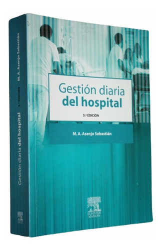 Gestión Diaria Del Hospital 3º Ed - M. A. Asenjo Sebastian