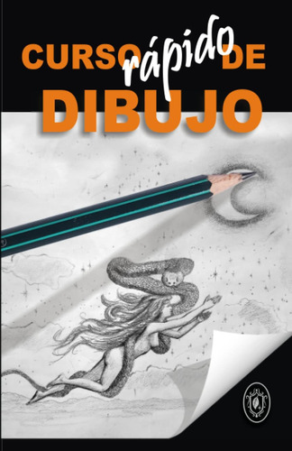 Libro: Curso Rápido De Dibujo: El Curso Que Te Hará El Mejor