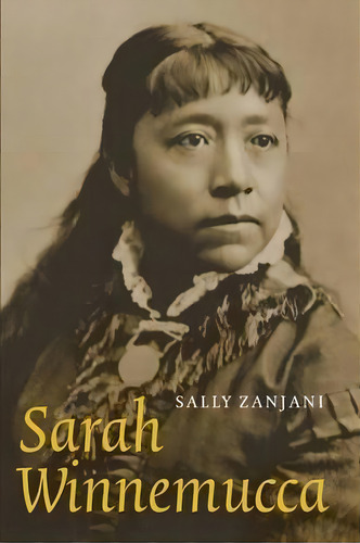 Sarah Winnemucca, De Sally Zanjani. Editorial University Nebraska Press, Tapa Blanda En Inglés