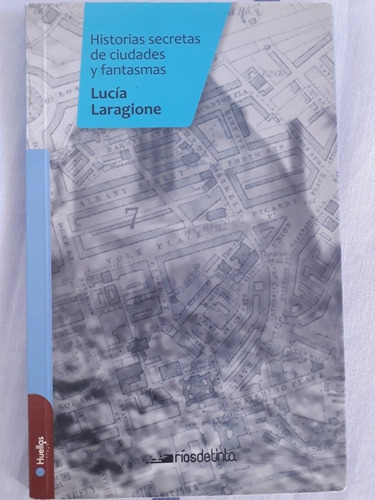 Historias Secretas De Ciudades Y Fantasmas De L Laragione (Usado)