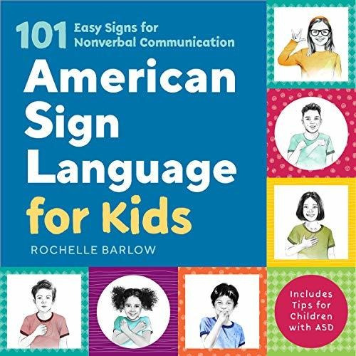 American Sign Language For Kids 101 Easy Signs For Nonverba: 101 Easy Signs For Nverbal Communication, De Barlow, Rochelle., Vol. 1. Editorial Rockridge Press, Tapa Blanda En Inglés, 2019