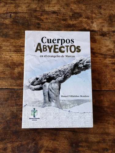 Cuerpos Abyectos  - Villalobos Mendoza - El Almendro
