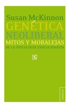 Genética Neoliberal: Mitos Y Moralejas De La Psicología Ev
