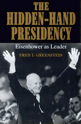 The Hidden-hand Presidency, De Fred I. Greenstein. Editorial Johns Hopkins University Press, Tapa Blanda En Inglés