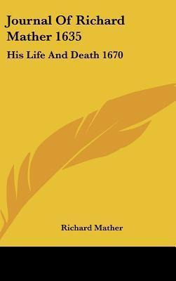 Libro Journal Of Richard Mather 1635 : His Life And Death...