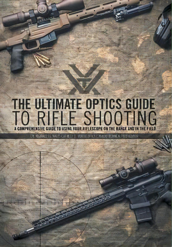 The Ultimate Optics Guide To Rifle Shooting, De Reginald J G Wales. Editorial Friesenpress, Tapa Dura En Inglés