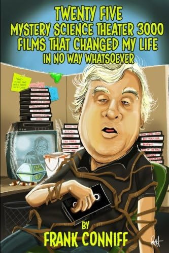 Twenty Five Mystery Science Theater 3000 Films That Changed My Life In No Way Whatsoever, De Niff, Frank. Editorial Pothouse 90 Press, Tapa Blanda En Inglés