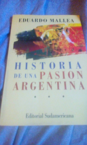 Historia De Una Pasión Argentina - Eduardo Mallea