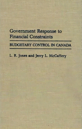 Government Response To Financial Constraints, De Larry R. Jones. Editorial Abc Clio, Tapa Dura En Inglés