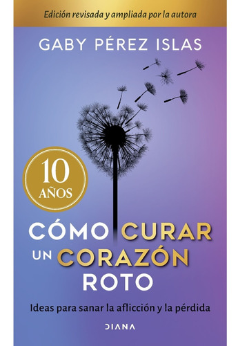 Cómo Curar Un Corazón Roto - 10 Aniv. - Gaby Pérez Islas