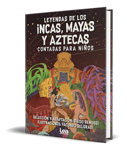 Leyendas De Los Incas, Mayas Y Aztecas Contadas Para Niños, De Diego Remussi. Editorial Almuzara, Tapa Blanda En Español, 2022