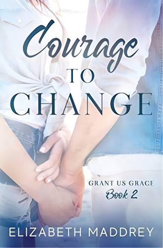 Courage To Change (grant Us Grace), De Maddrey, Elizabeth. Editorial Jonatima Books, Tapa Blanda En Inglés