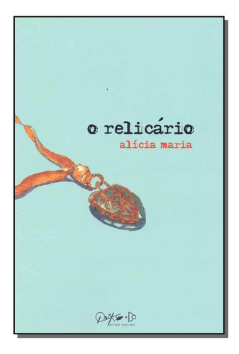 Relicario, O: Relicário, O, De Maria, Alicia. Ficção, Vol. Ficção. Editorial Quixote, Tapa Mole, Edición Literatura Nacional En Português, 20