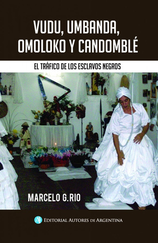 Vudú, Umbanda, Omoloko Y Candomblé - Marcelo Río