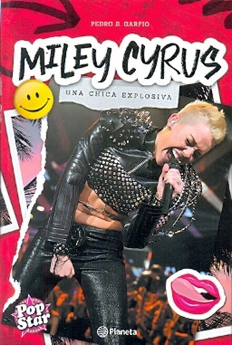 Miley Cyrus Una Chica Explosiva, de Pedro S. Garfio. Editorial Sin editorial en español