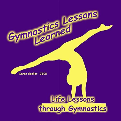 Gymnastics Lessons Learned: Life Lessons Through Gymnastics, De Goeller, Karen. Editorial Createspace Independent Publishing Platform, Tapa Blanda En Inglés