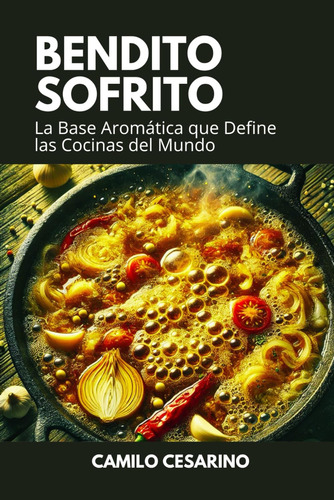 Bendito Sofrito: La Base Aromática Que Define Las Coci 71hqp