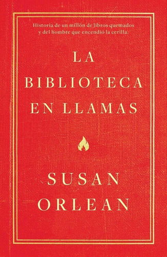 La biblioteca en llamas, de Orlean, Susan. Editorial Ediciones Temas de Hoy, tapa blanda en español