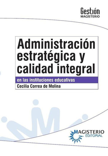 Administración Estratégica Y Calidad Integral En Las Inst...