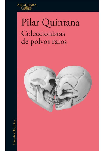 Coleccionistas De Polvos Raros. Pilar Quintana