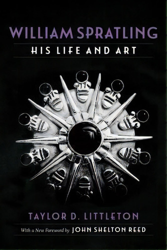 William Spratling, His Life And Art, De Taylor D Littleton. Editorial Lsu Press, Tapa Blanda En Inglés