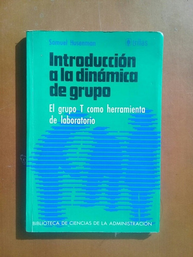 Libro Introducción A La Dinámica De Grupo. Samuel Husenman 