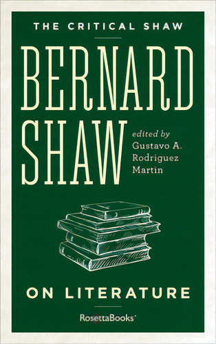Bernard Shaw On Literature, De Shaw, George Bernard. Editorial Rosettabooks, Tapa Blanda En Inglés