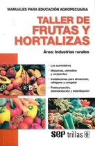 Comprar Taller De Frutas Y Hortalizas Área Industrias Rurale Trillas