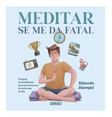 Meditar Se Me Da Fatal - Eduardo Jauregui - Urano