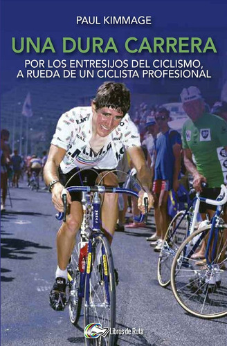 Una Dura Carrera, De Kimmage, Paul. Editorial Libros De Ruta, Tapa Blanda En Español