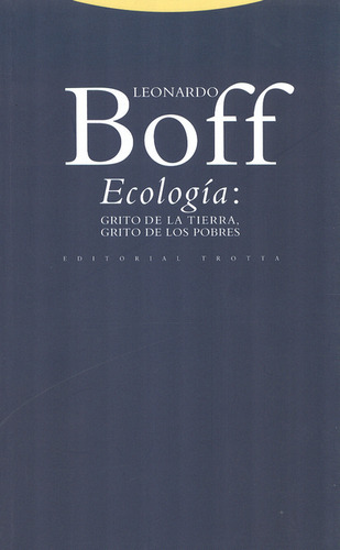 Ecologa: grito de la Tierra, grito de los pobres: Grito de la Tierra, grito de los pobres, de Boff, Leonardo. Editorial Trotta, S.A. en español, 2011