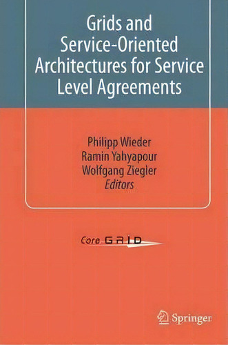 Grids And Service-oriented Architectures For Service Level Agreements, De Philipp Wieder. Editorial Springer Verlag New York Inc, Tapa Dura En Inglés