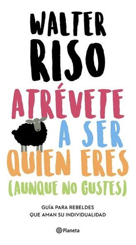 Atrevete A Ser Quien Eres (aunque No Gustes)