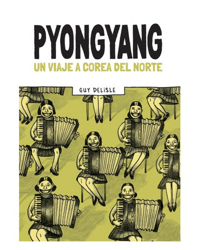 Pyongyang - Un Viaje A Corea Del Norte, De Delisle, Guy. Editorial La Editorial Comun, Tapa Blanda En Español, 2015