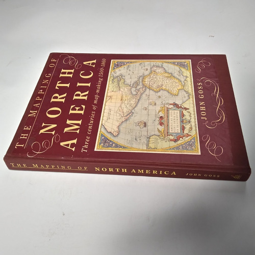 The Mapping Of North America Three Centuries Of Map-making