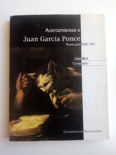 Acercamiento A Juan García Ponce. José Brú -2001