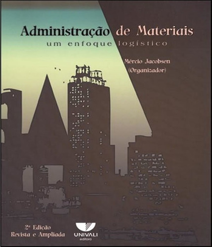 ADMINISTRACAO DE MATERIAIS - 02 ED, de JACOBSEN, MERCIO. Editora UNIVALI, capa mole, edição 2 em português