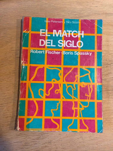 El Match Del Siglo Robert Fischer- Boris Spassky - Petersen,