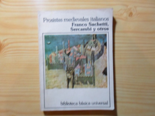 Prosistas Medievales Italianos - Sachetti, Sercambi Y Otros