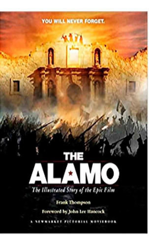 The Alamo The Illustrated Story Of The Epic Film - Newsmarke
