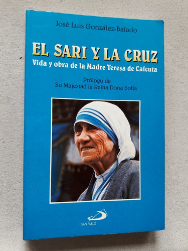 El Sari Y La Cruz Jose L Gonzalez Balado Vida Madre Teresa 